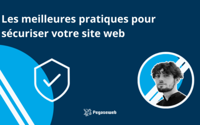 Les meilleures pratiques pour la sécurité de votre site internet : Un guide complet