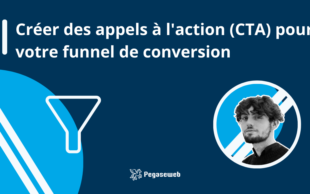 Créer des appels à l’action (CTA) pour votre funnel de conversion