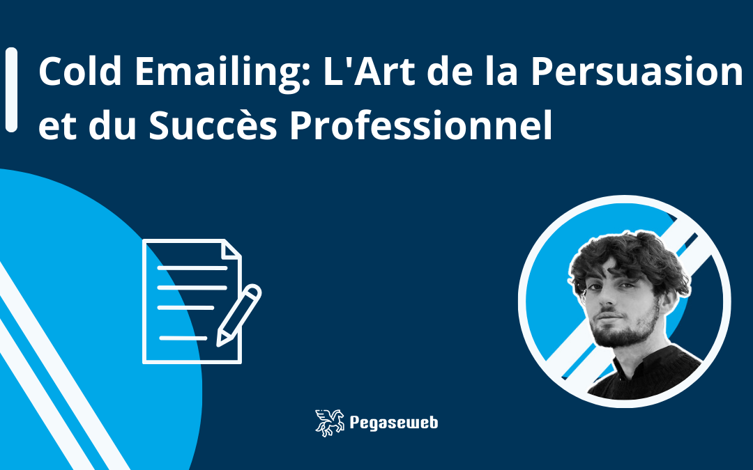 Cold Emailing : L’Art de la Persuasion et du Succès Professionnel