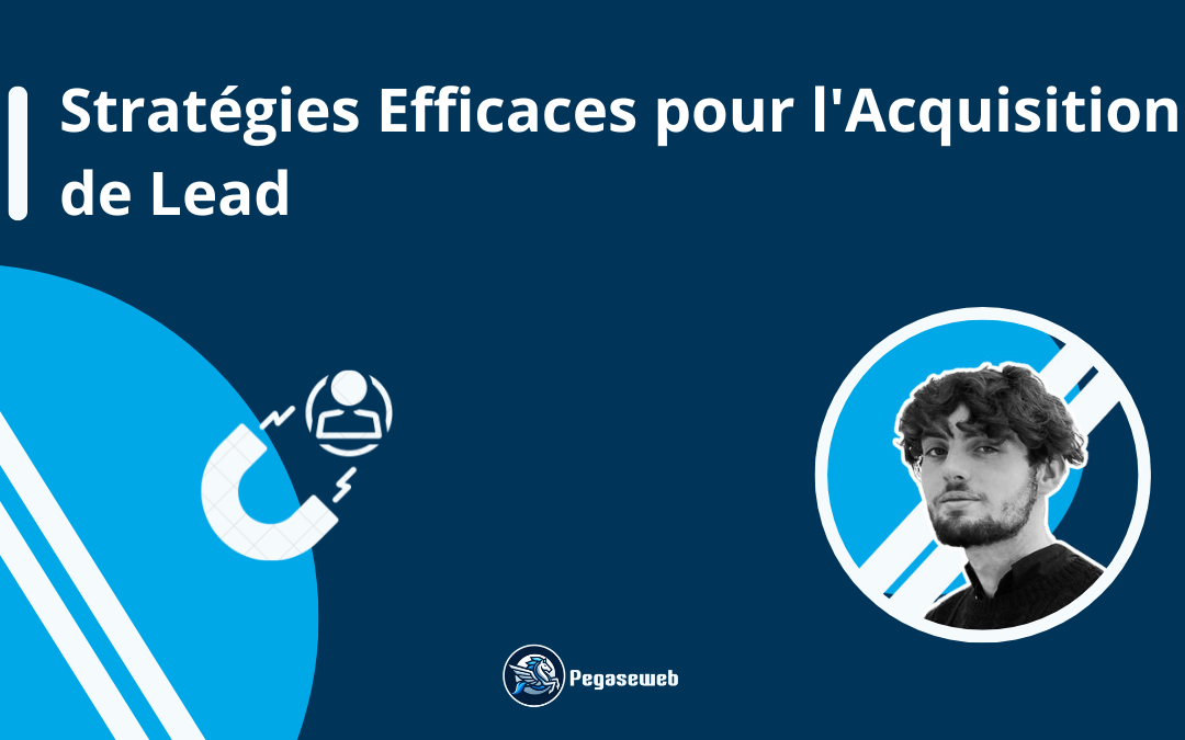 Stratégies Efficaces pour l’Acquisition de Lead